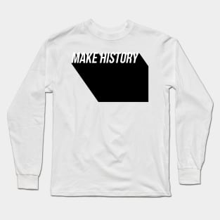 make history Long Sleeve T-Shirt